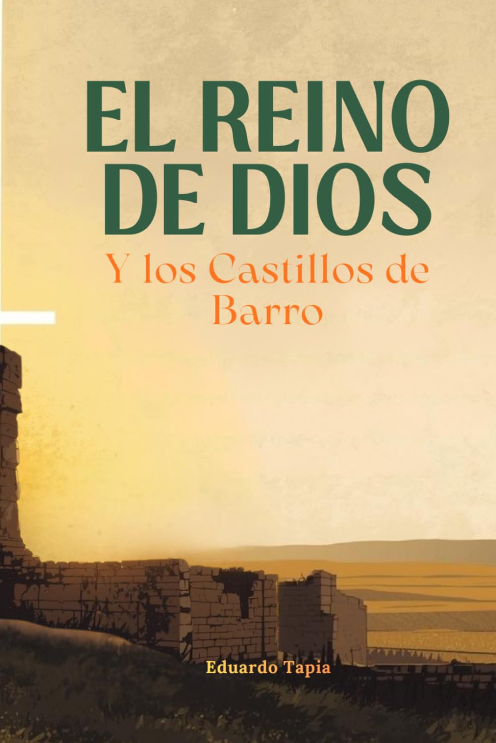 El Reino De Dios y Los Castillos de Barro