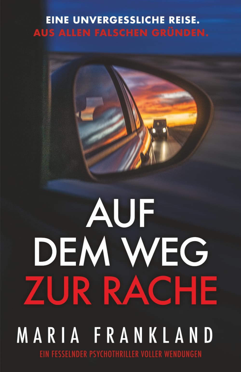 Auf dem Weg zur Rache: Eine unvergessliche Reise. Aus allen falschen Gründen.