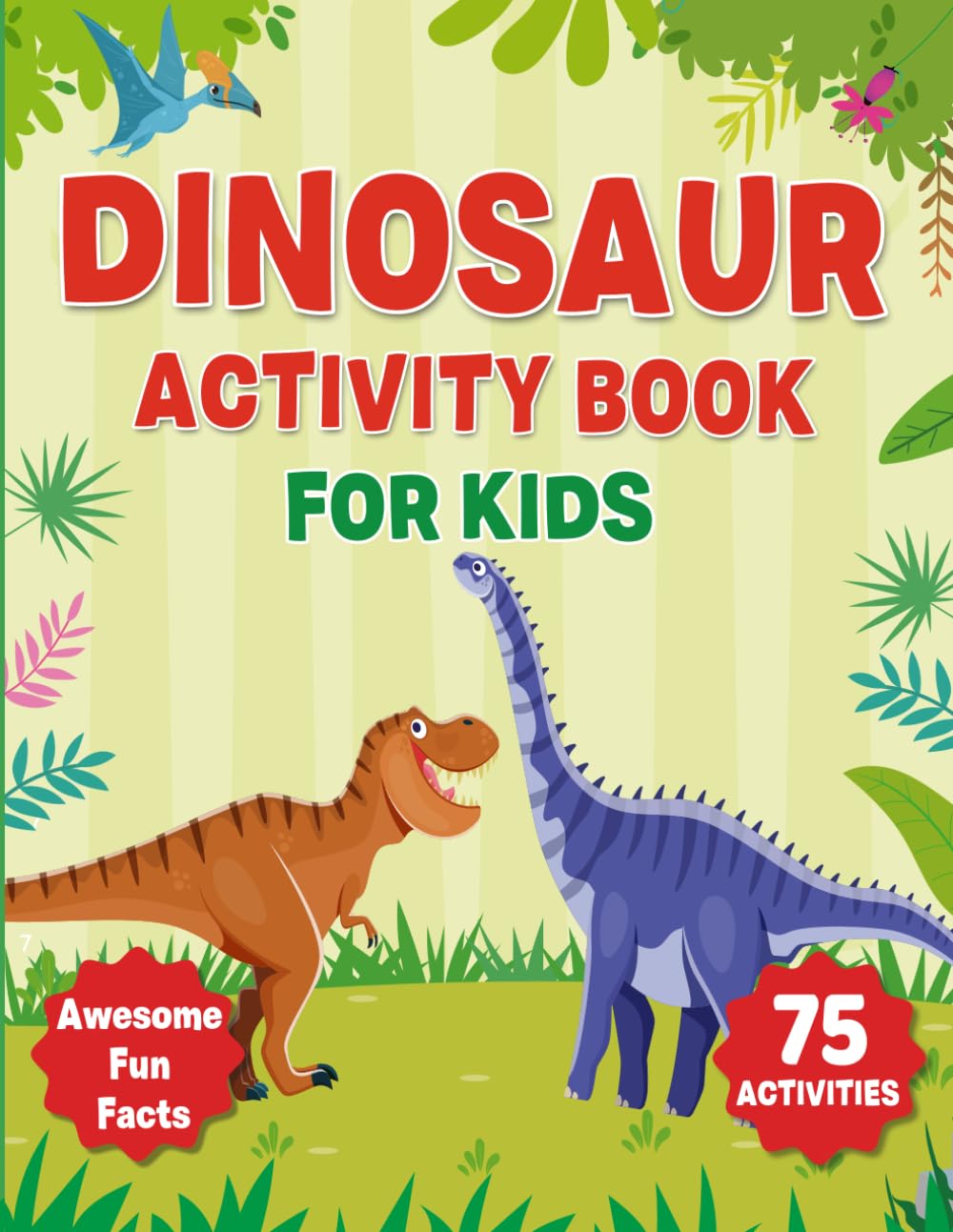 Dinosaur Activity Book For Kids: Fun Facts, Colorful Illustrations, Mazes, Dot to Dot, Word Searches, Sudoku