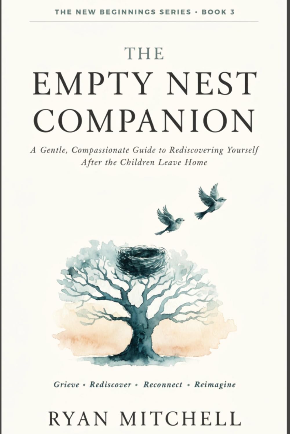 The Empty Nest Companion: A Gentle, Compassionate Guide to Rediscovering Yourself After the Children Leave Home: 3 (The New Beginnings Series)