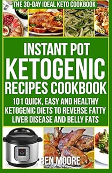 Paperback Instant Pot Ketogenic Recipes CookBook: 101 Quick, Easy & Healthy Ketogenic Diets to Reverse Fatty Liver Disease and Belly Fats Naturally (Keto diets) Book