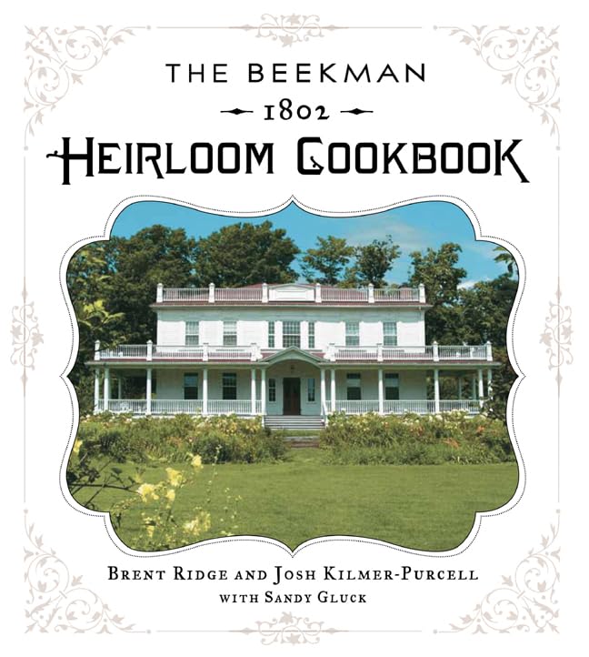 The Beekman 1802 Heirloom Cookbook: Heirloom fruits and vegetables, and more than 100 heritage recipes to inspire every generation Hardcover – October 4, 2011