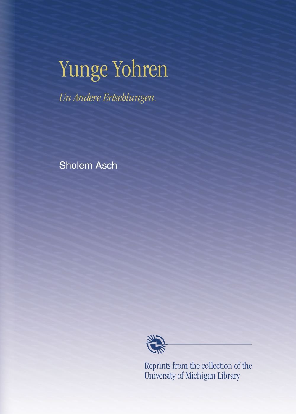 Yunge Yohren: Un Andere Ertsehlungen.