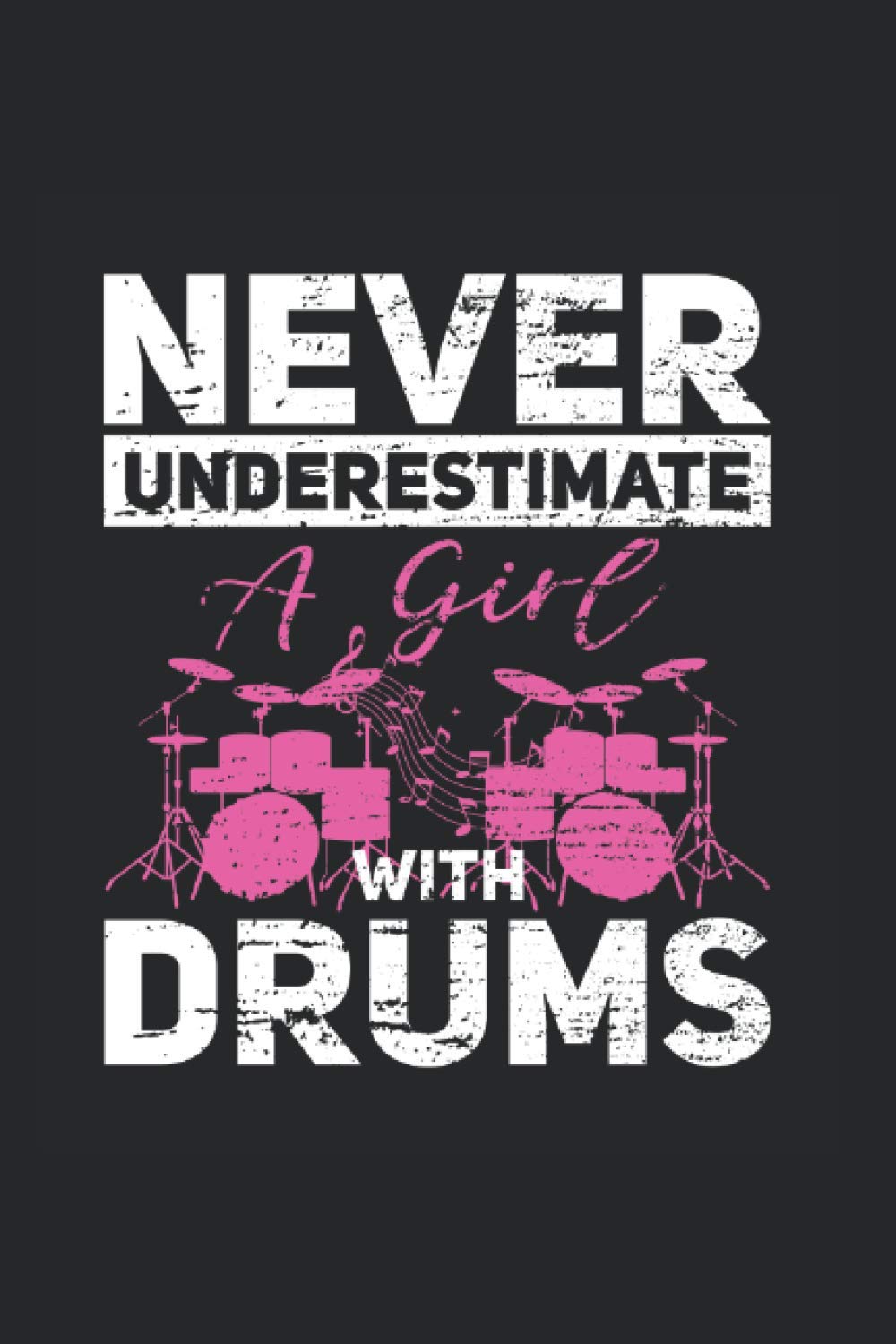 Never underestimate a Girl with Drums: Drumming Journal for a Drummer & Rocker - Record Details about Drum play and Drum Set, Sausages as personalized Playbook for Drummers