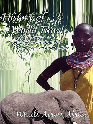 History of World Travel: Wheels Across Africa