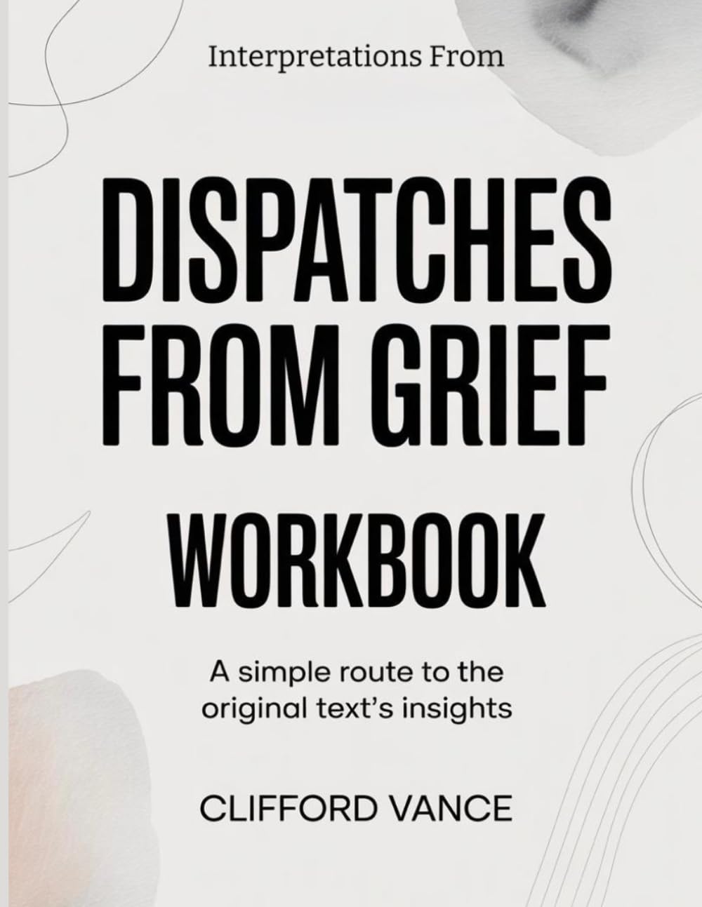 Interpretations From Dispatches From Grief: A Simple Route To The Original Text’s Insights
