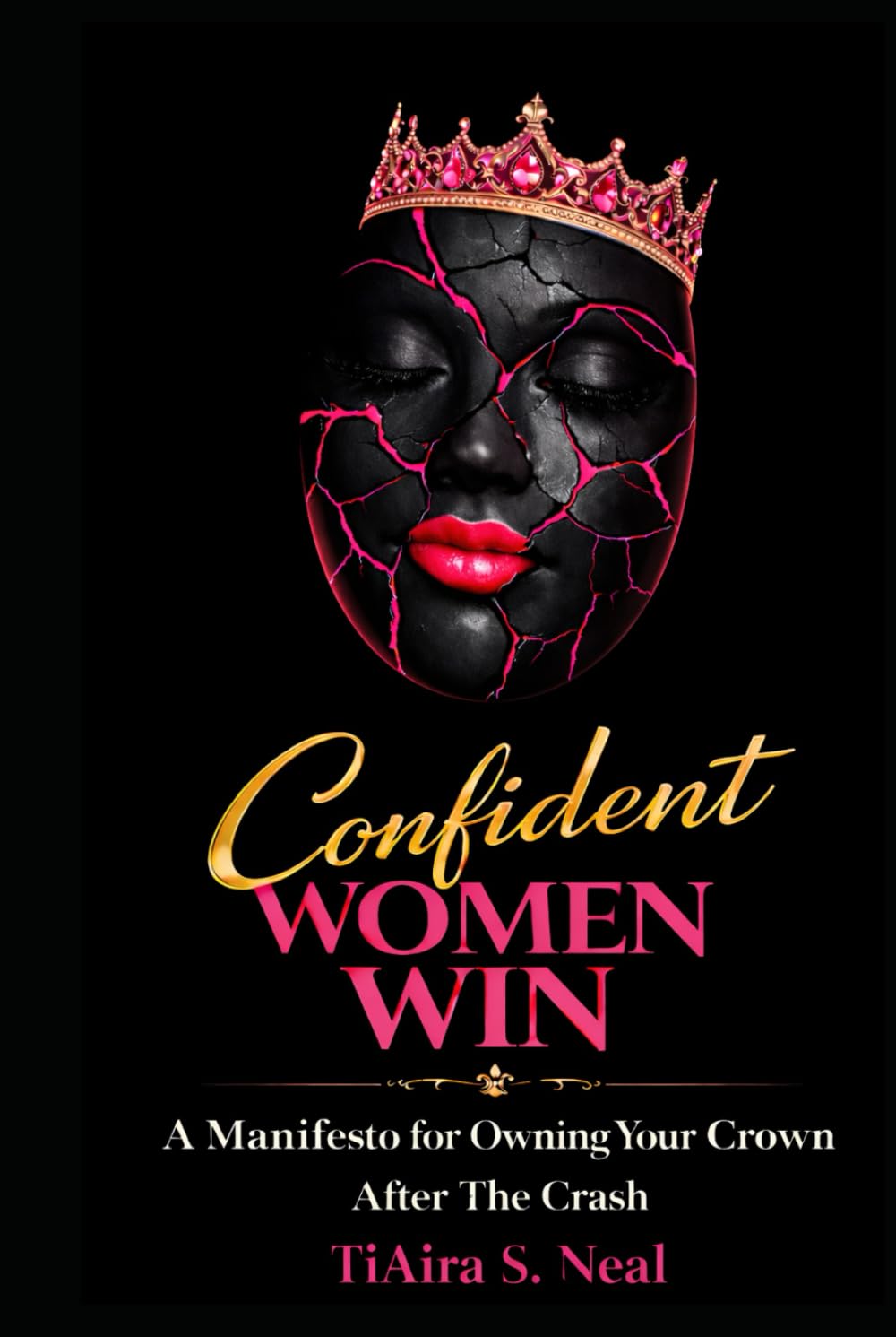 CONFIDENT WOMEN WIN: A Manifesto for Owning Your Crown After The Crash