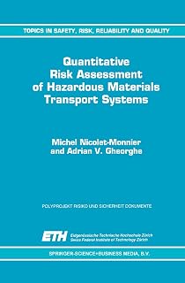 Quantitative Risk Assessment of Hazardous Materials Transport Systems: Rail, Road, Pipelines and Ship (Topics in Safety, Risk, Reliability and Quality, 5)