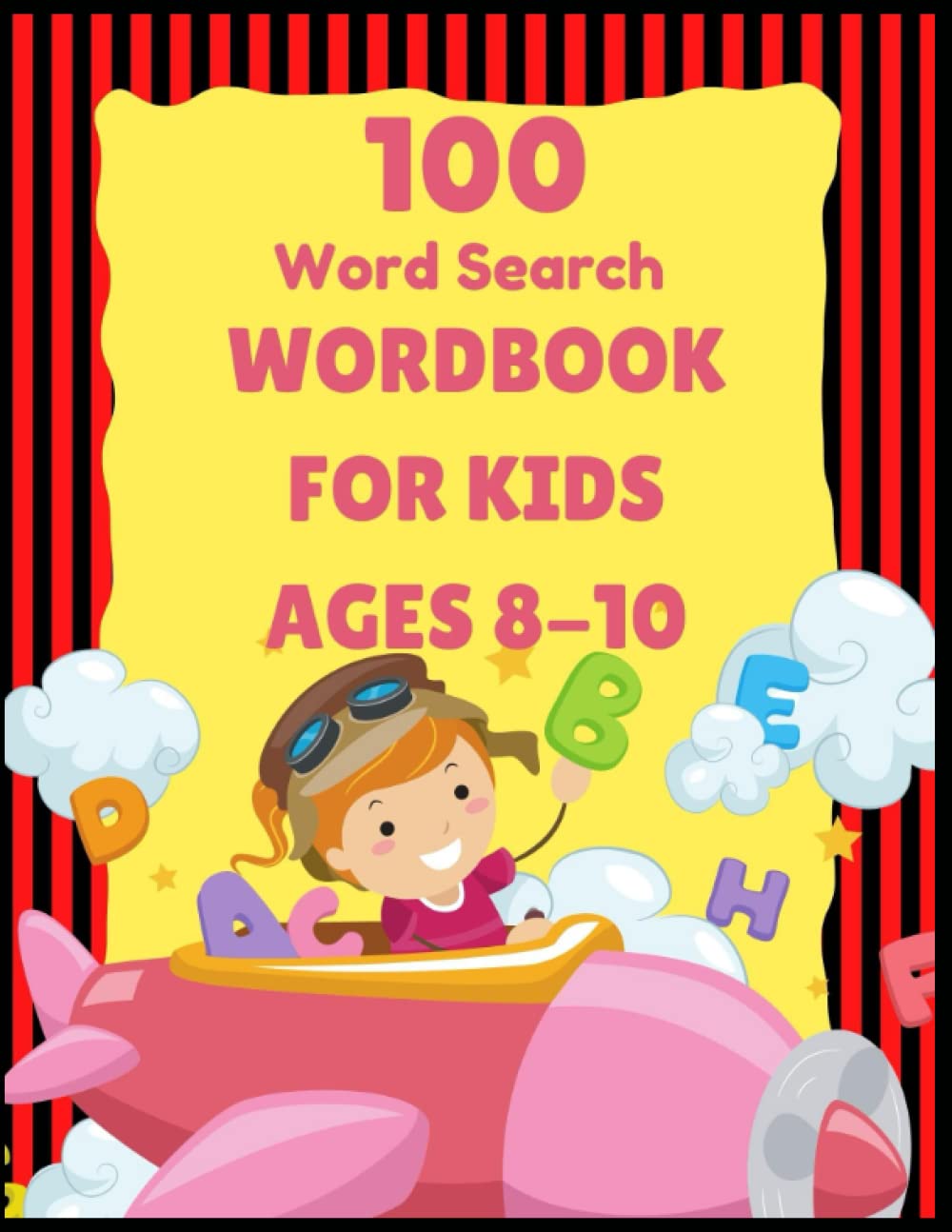 100 Word Search Wordbook For Kids Ages 8-10: Practice Vocabulary, Learn Spelling, and Improve Reading Skills suitable for 1st 2nd & 3rd Grader.