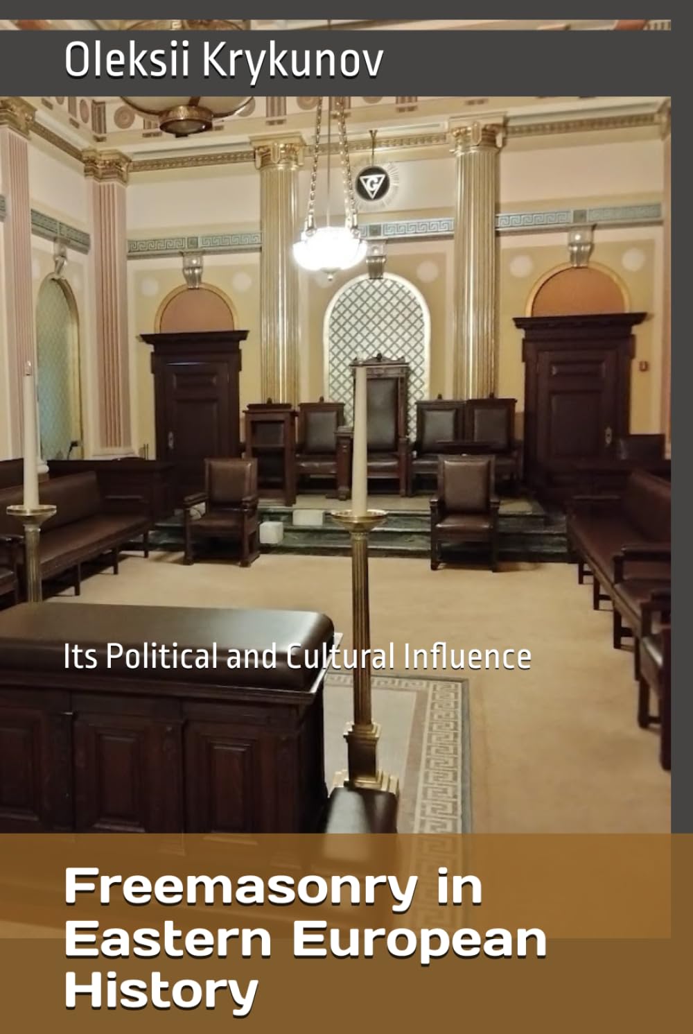 Freemasonry in Eastern European History: Its Political and Cultural Influence (History of Freemasonry)