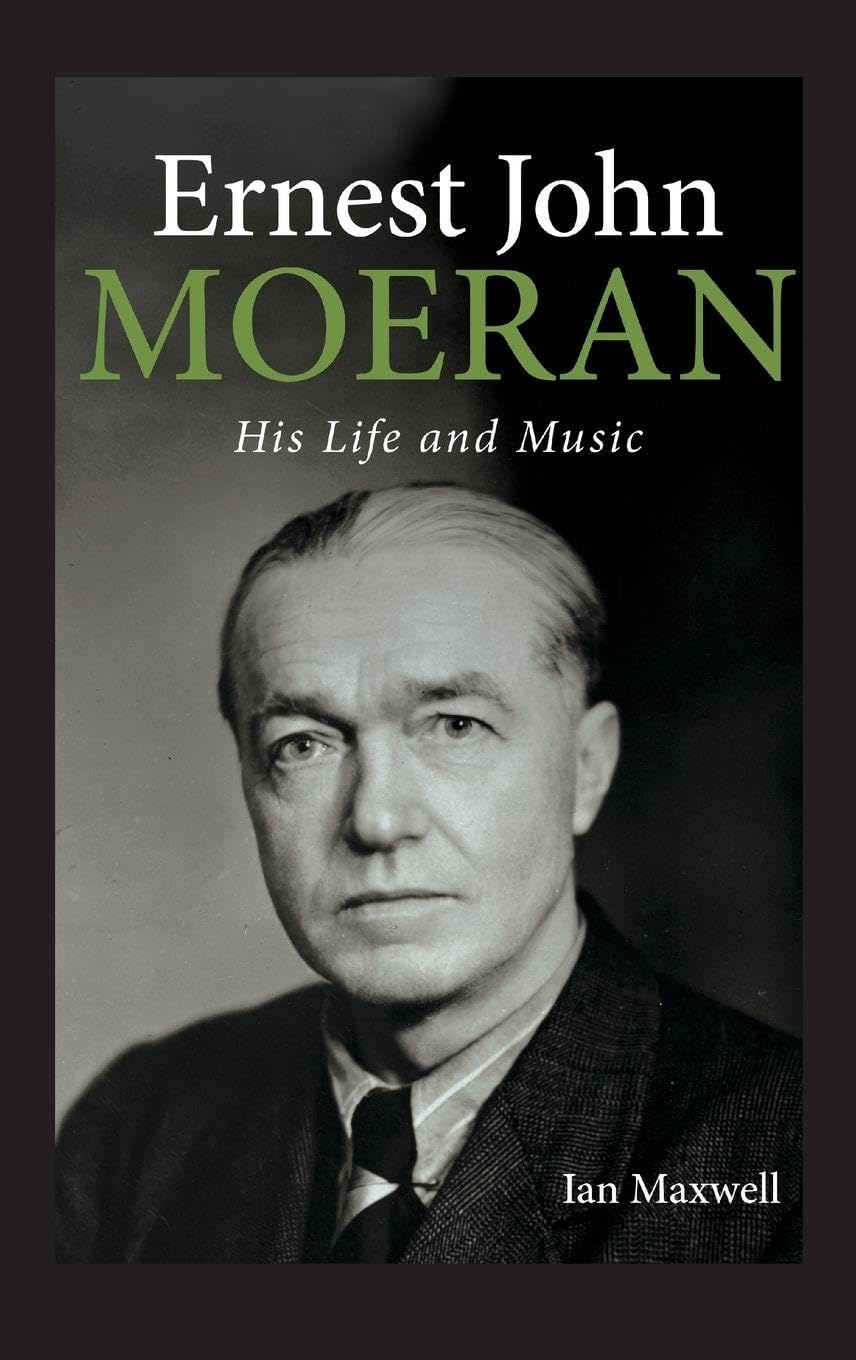 Ernest John Moeran: His Life and Music