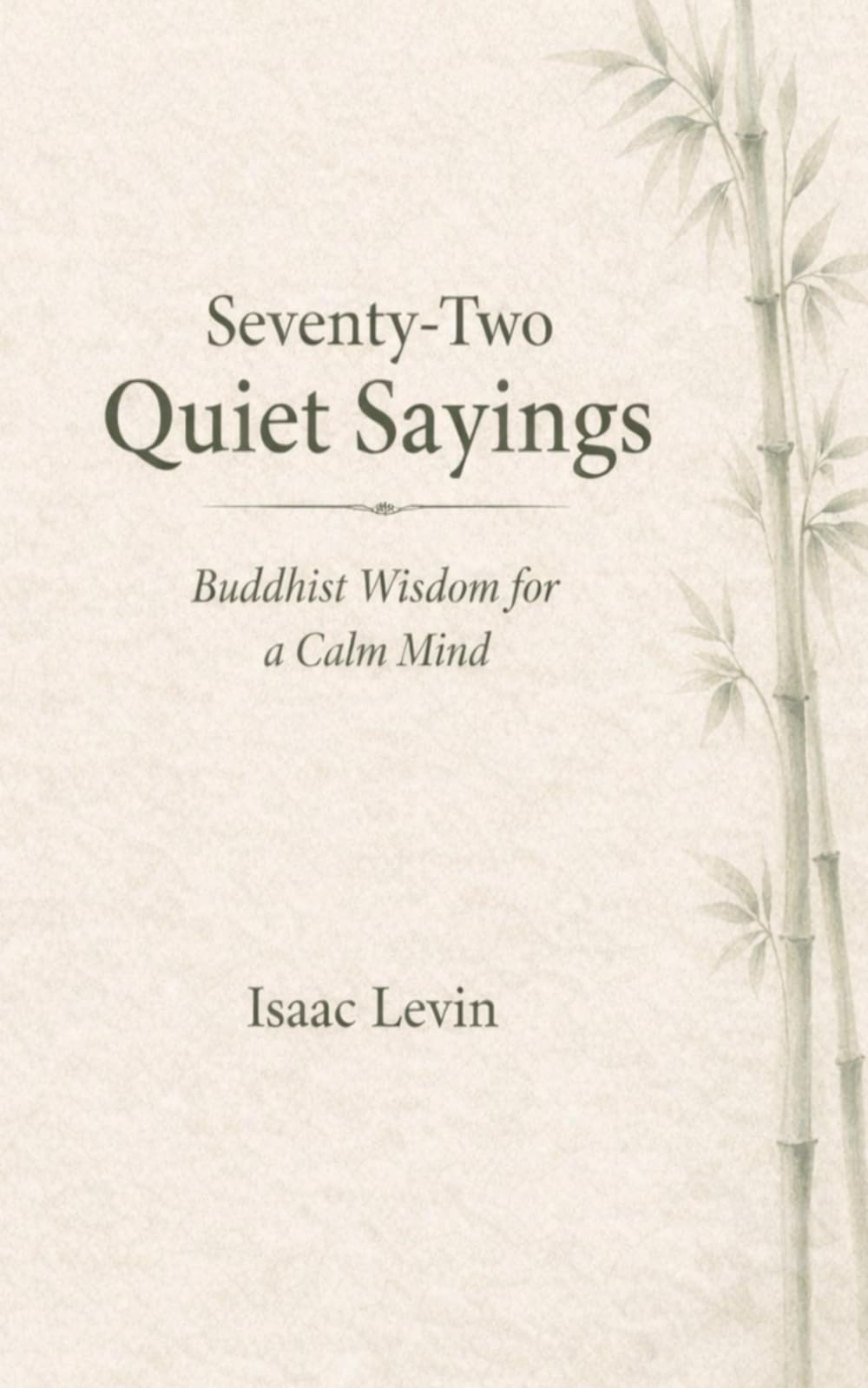Seventy-Two Quiet Sayings: Buddhist Wisdom for a Calm Mind