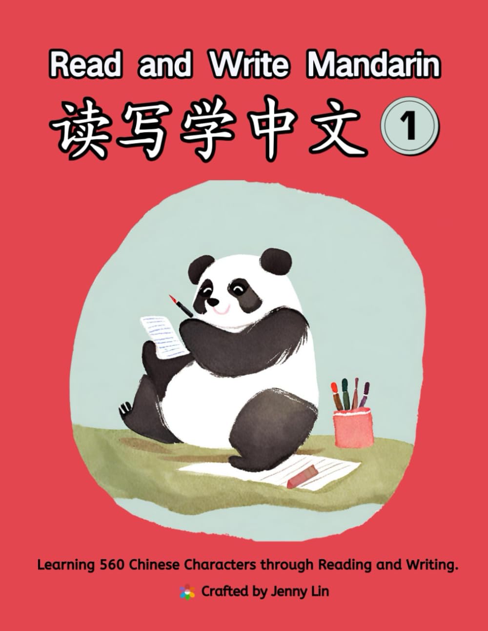 Read and Write Mandarin Book 1: Learning 560 Chinese Characters through Reading and Writing.