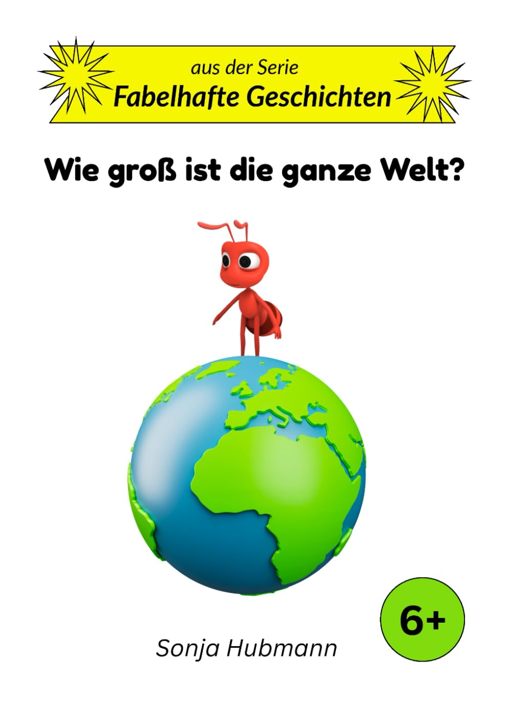 Wie groß ist die ganze Welt?: Fabelhafte Geschichten – Tierische Erzählungen für Kinder ab 6 Jahren