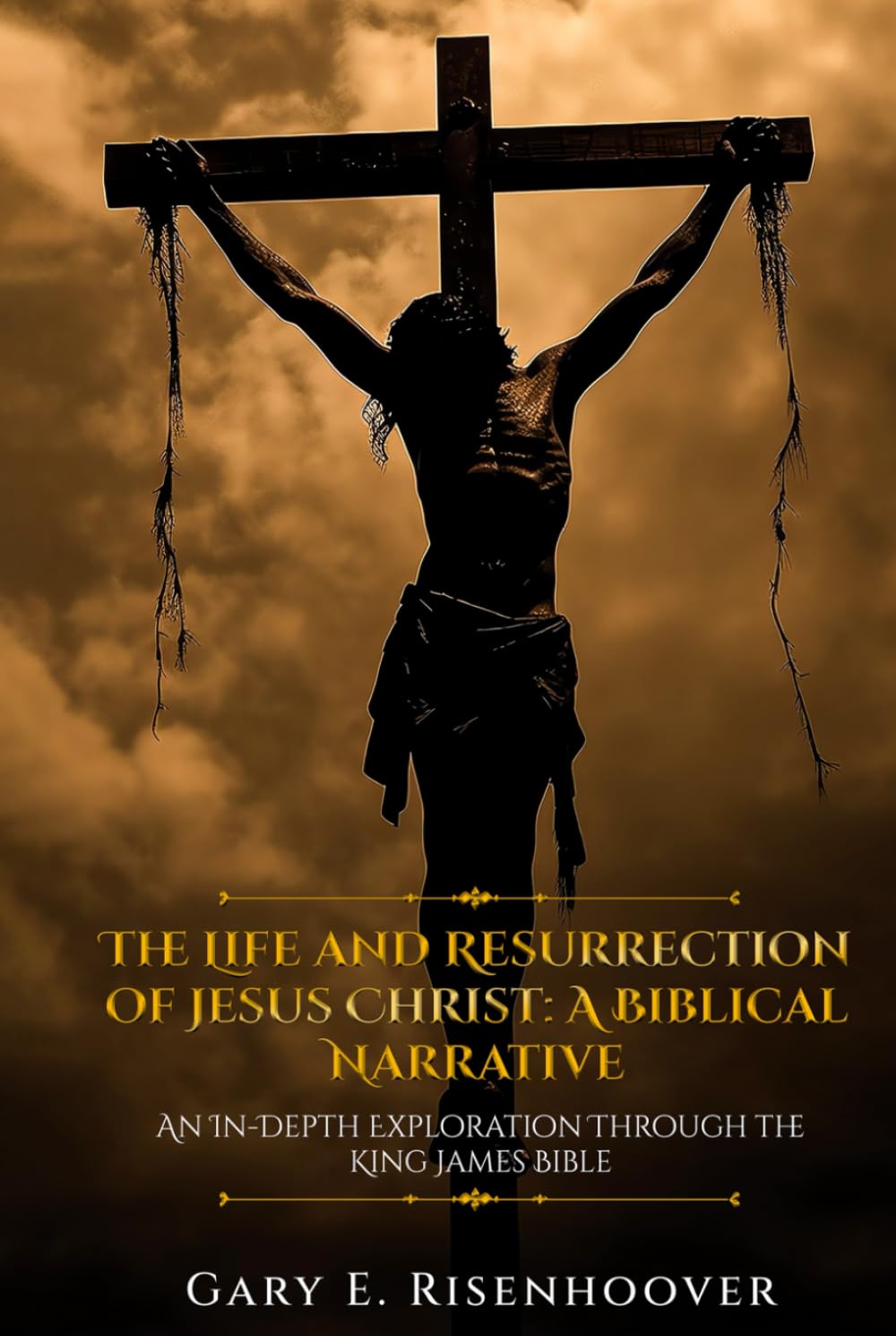 The Life and Resurrection of Jesus Christ: A Biblical Narrative
