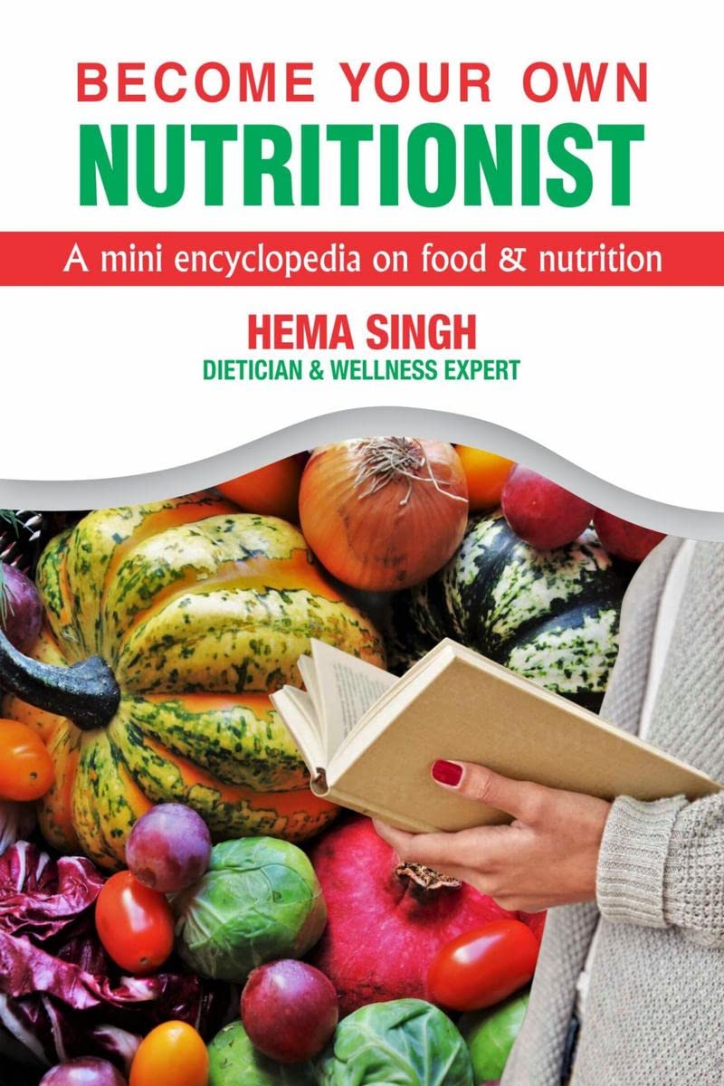 BECOME YOUR OWN NUTRITIONIST : A mini encyclopedia on food and nutrition BECOME YOUR OWN NUTRITIONIST : A mini encyclopedia on food and nutrition