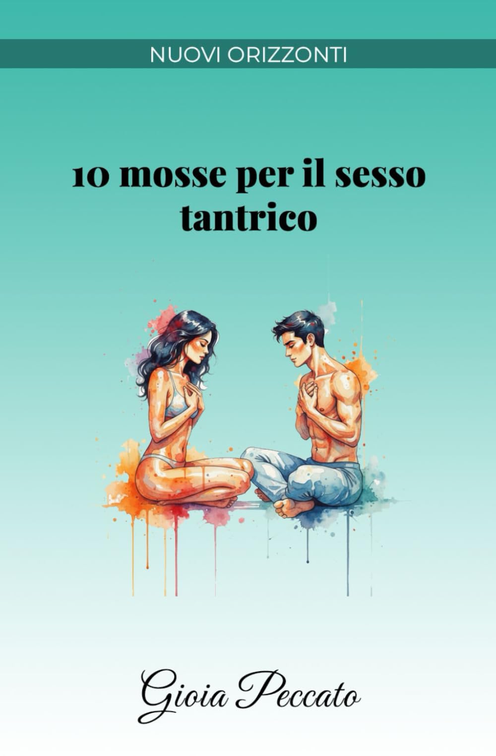 10 mosse per il sesso tantrico (Manuali del Piacere)