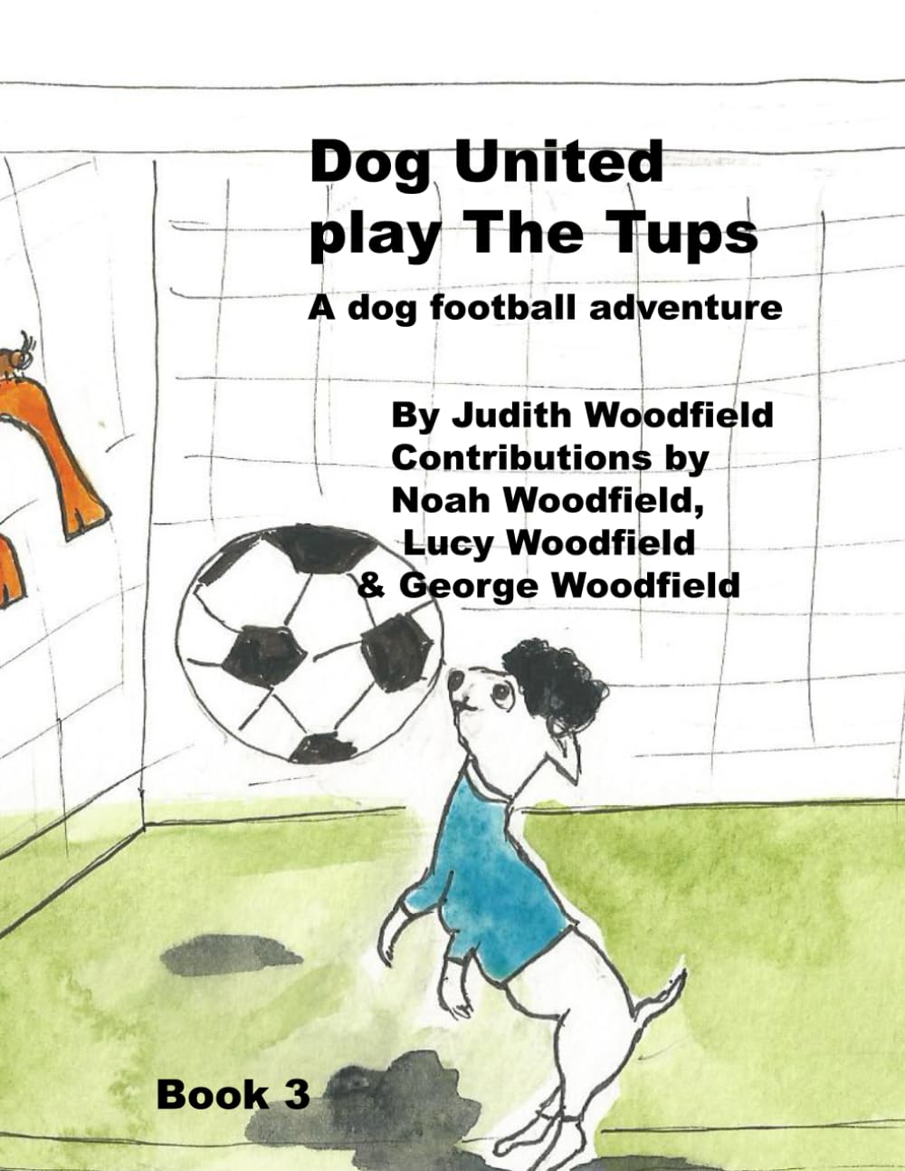 Dog United play the Tups: A Dog football team adventure: 3 (The Adventures of Dog United :a police dog unit that became a football team)