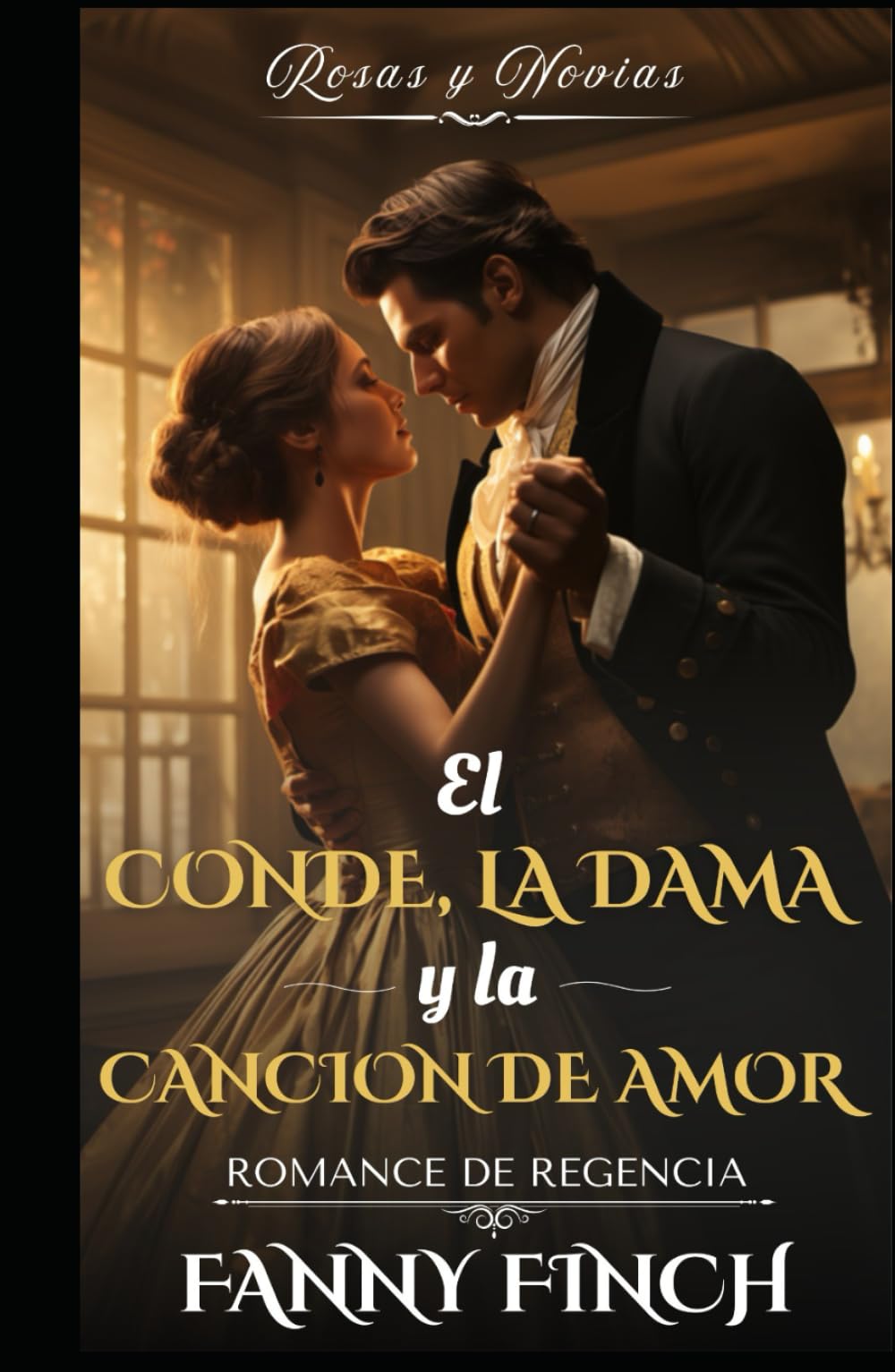 El Conde, La dama Y La Canción De Amor: Romance Del Periodo Regencia (Rosas y Novias - Temporada 2)
