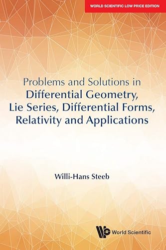 PROBLEMS AND SOLUTIONS IN DIFFERENTIAL GEOMETRY, LIE SERIES, DIFFERENTIAL FORMS, RELATIVITY AND APPLICATIONS*