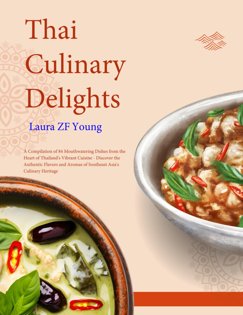 Thai Culinary Delights: A Compilation of 84 Mouthwatering Dishes from the Heart of Thailand's Vibrant Cuisine - Discover the Authentic Flavors and Aromas of Southeast Asia's Culinary Heritage