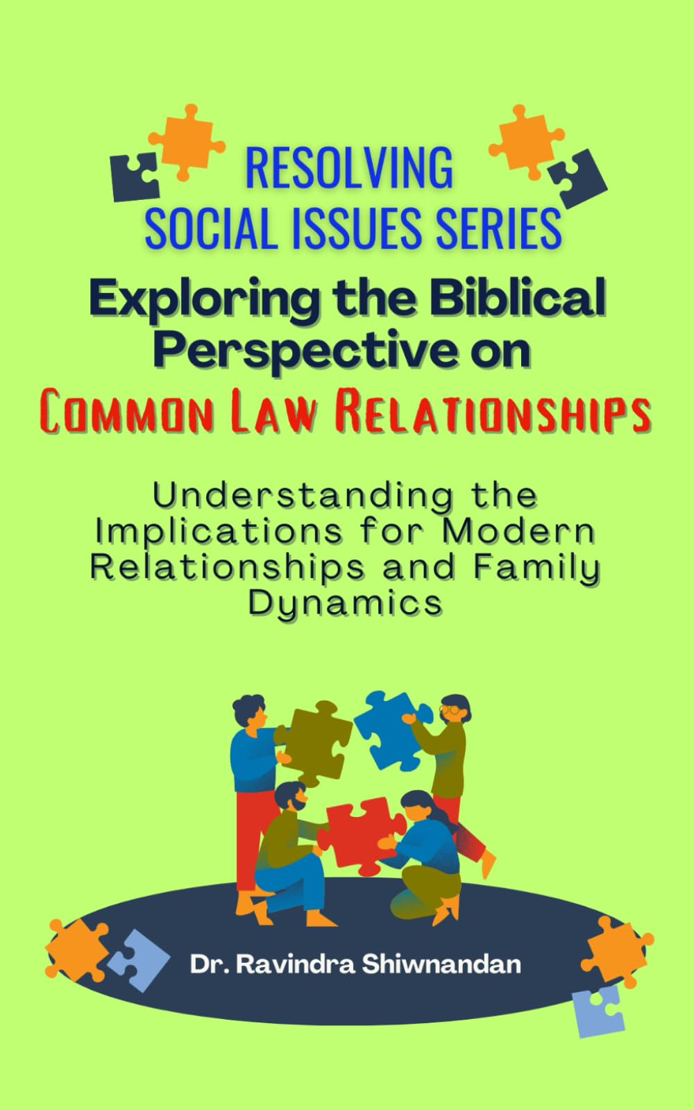 Exploring the Biblical Perspective on Common Law Relationships: Implications for Modern Family Dynamics (Resolving Social Issues)