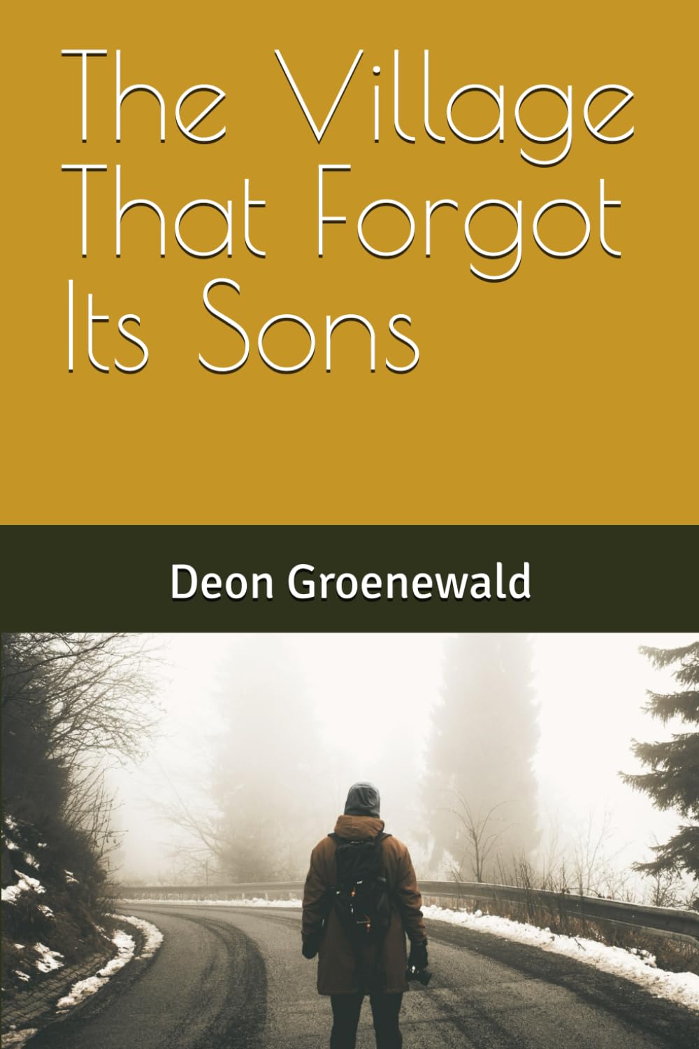 The Village That Forgot Its Sons (The Village Series: A Five-Book Literary Journey Through Masculine Healing)