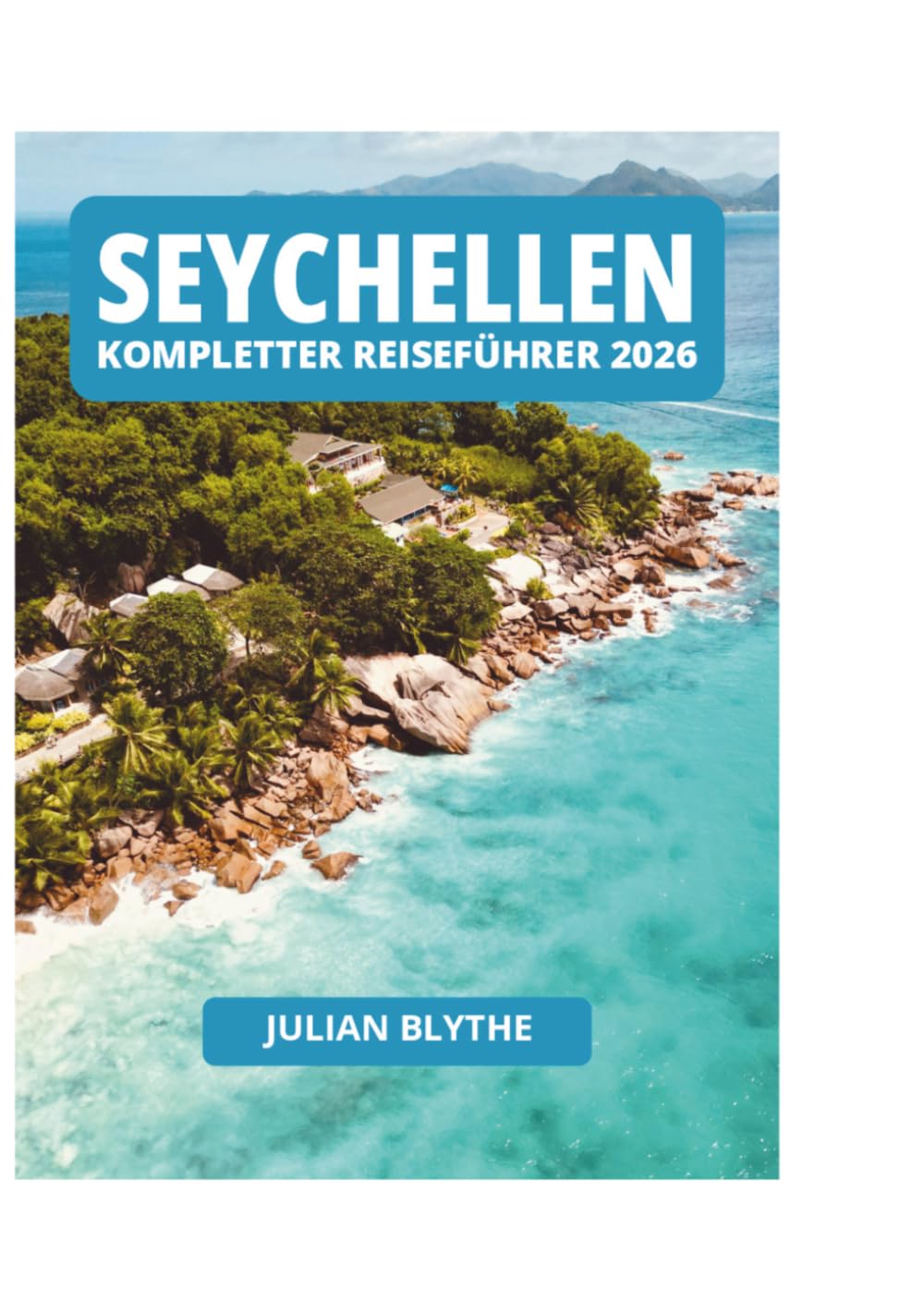 SEYCHELLEN KOMPLETTER REISEFÜHRER 2026