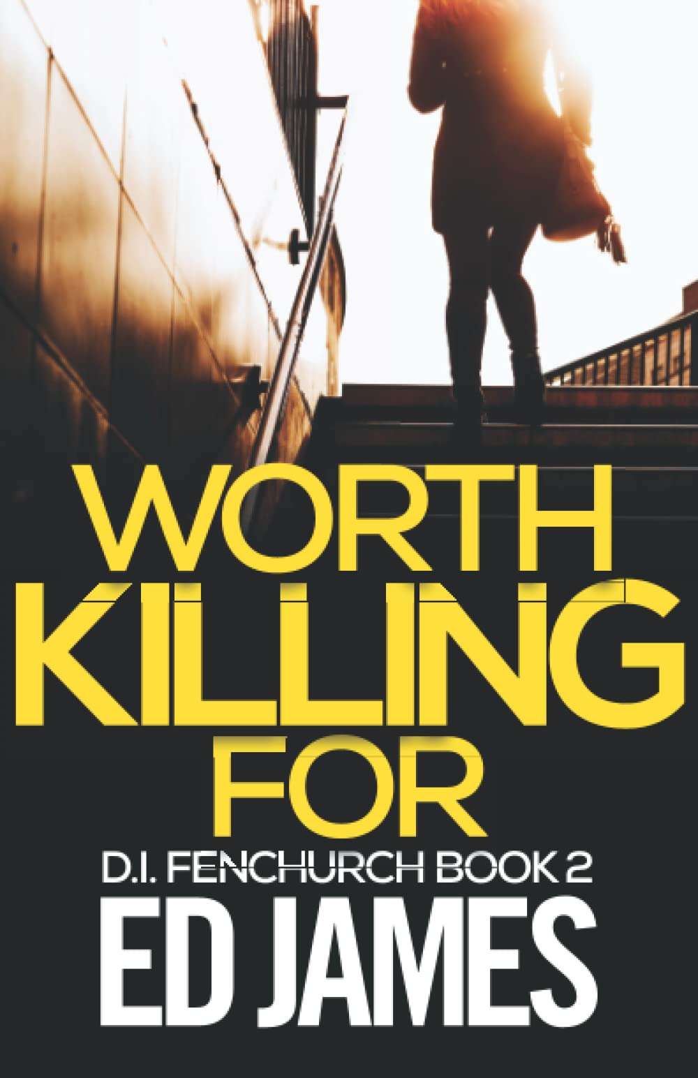 Worth Killing For (DI Fenchurch Crime Thrillers)