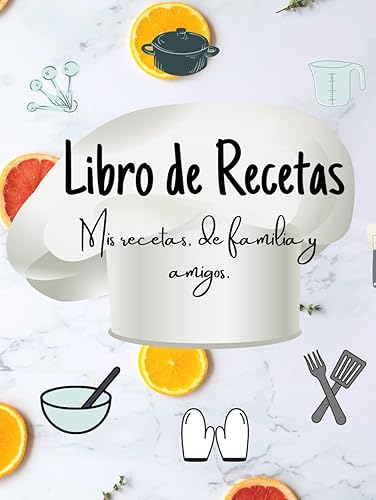 Mi libro de recetas favoritas: Recetario de cocina para escribir, cuaderno para escribir hasta 100 recetas de cocina, recetario de cocina en blanco.
