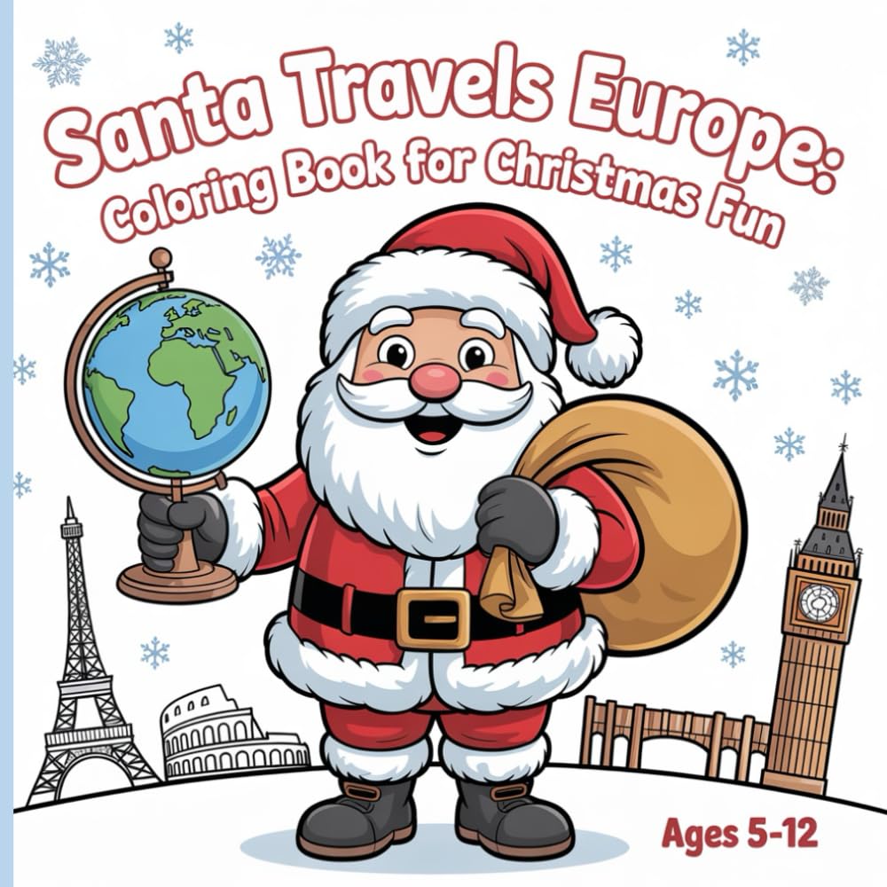 Santa Travels Europe: Coloring Book for Christmas Fun: A Holiday Coloring Adventure Across Europe for Kids Ages 5-12