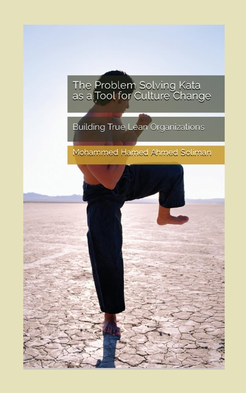 The Problem Solving Kata as a Tool for Culture Change: Building True Lean Organizations (The Future of Leadership Series: Mindset, Culture & Change)