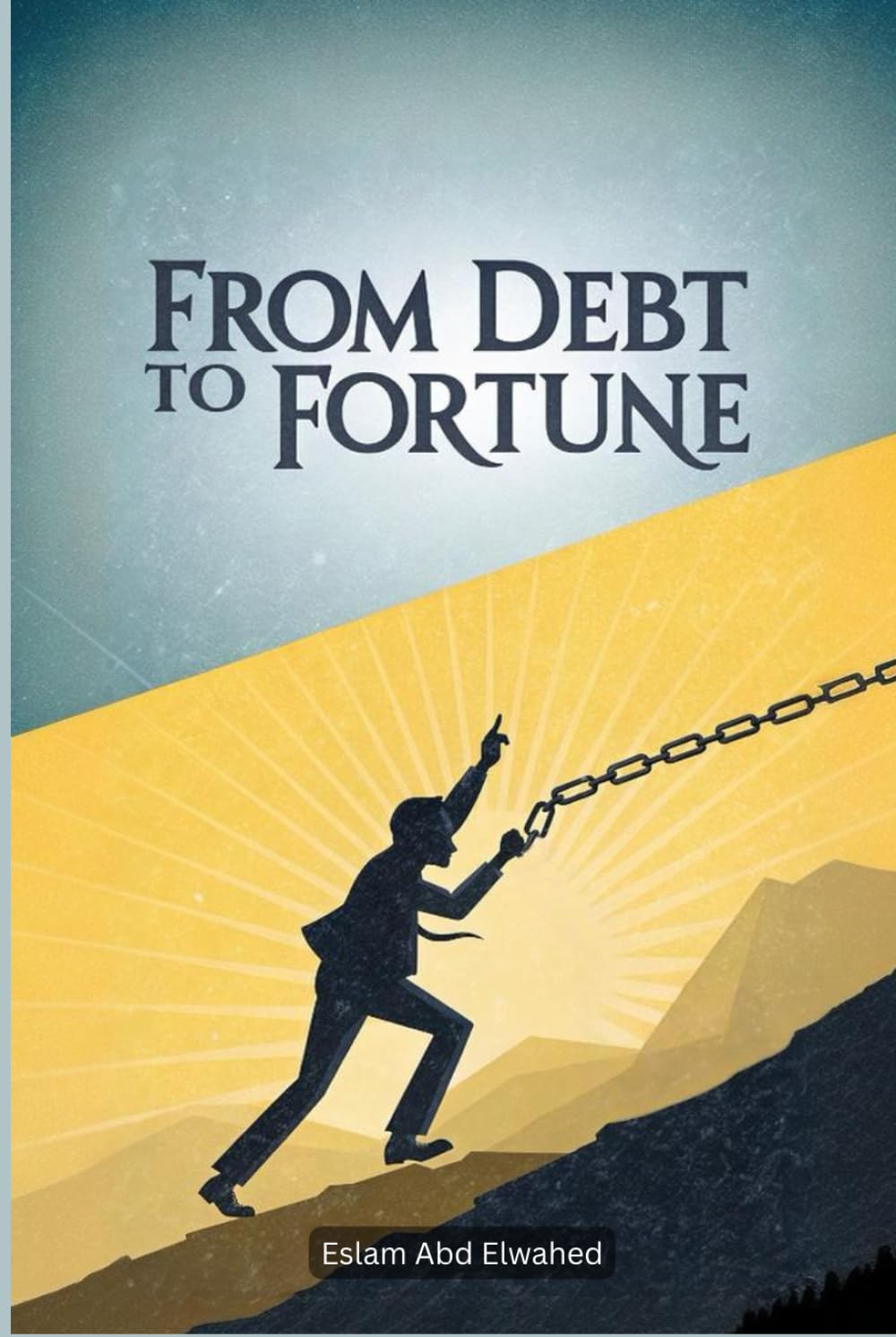 From Debt to Fortune: 100 True Stories of Financial Comebacks (Billionaires & Success)