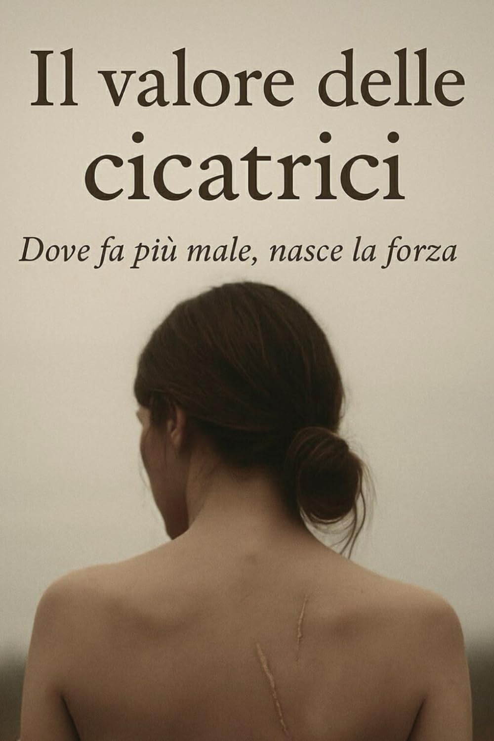 Il valore delle cicatrici: Dove fa più male, nasce la forza