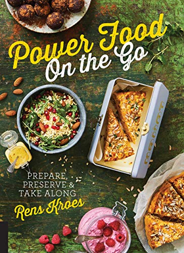 Power Food On the Go: Prepare, Preserve, and Take