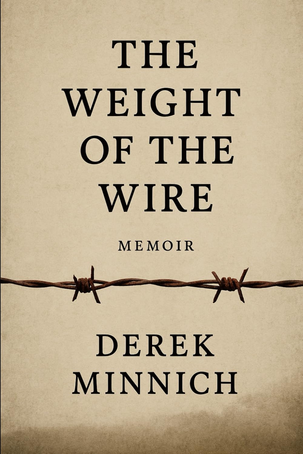 The Weight of the Wire: A memoir by Derek Minnich
