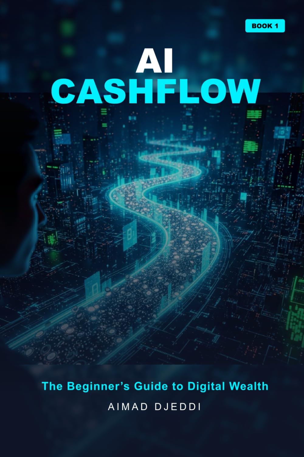 AI Cashflow: The Beginner’s Guide to Digital Wealth (The AI Wealth Revolution Series)