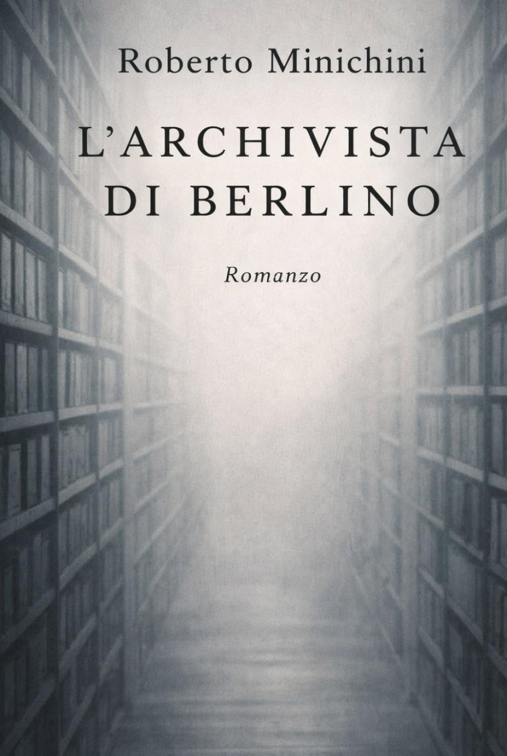 L’Archivista di Berlino: Romanzo