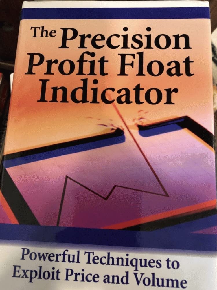 The Precision Profit Float Indicator: Powerful Techniques to Exploit ...