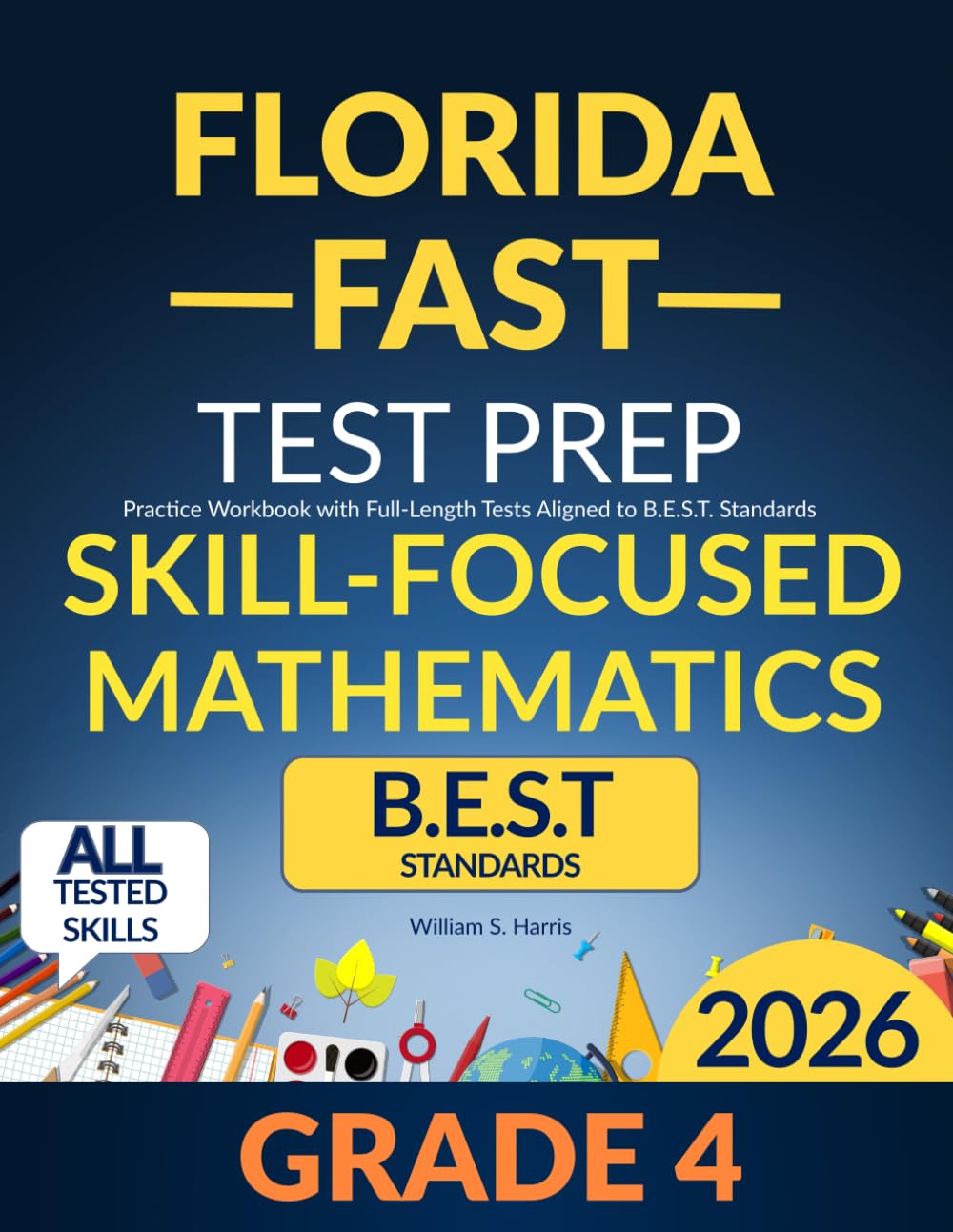 Florida FAST Test Prep Grade 4 Skill-Focused Mathematics: Topic-by-Topic Practice Workbook Covering All Skills Tested, Aligned to B.E.S.T. Standards