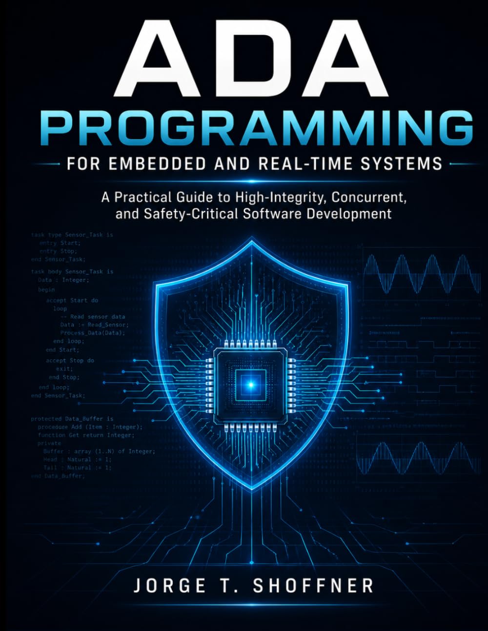Ada Programming for Embedded and Real-Time Systems: A Practical Guide to High-Integrity, Concurrent, and Safety-Critical Software Development (Precision Engineering)