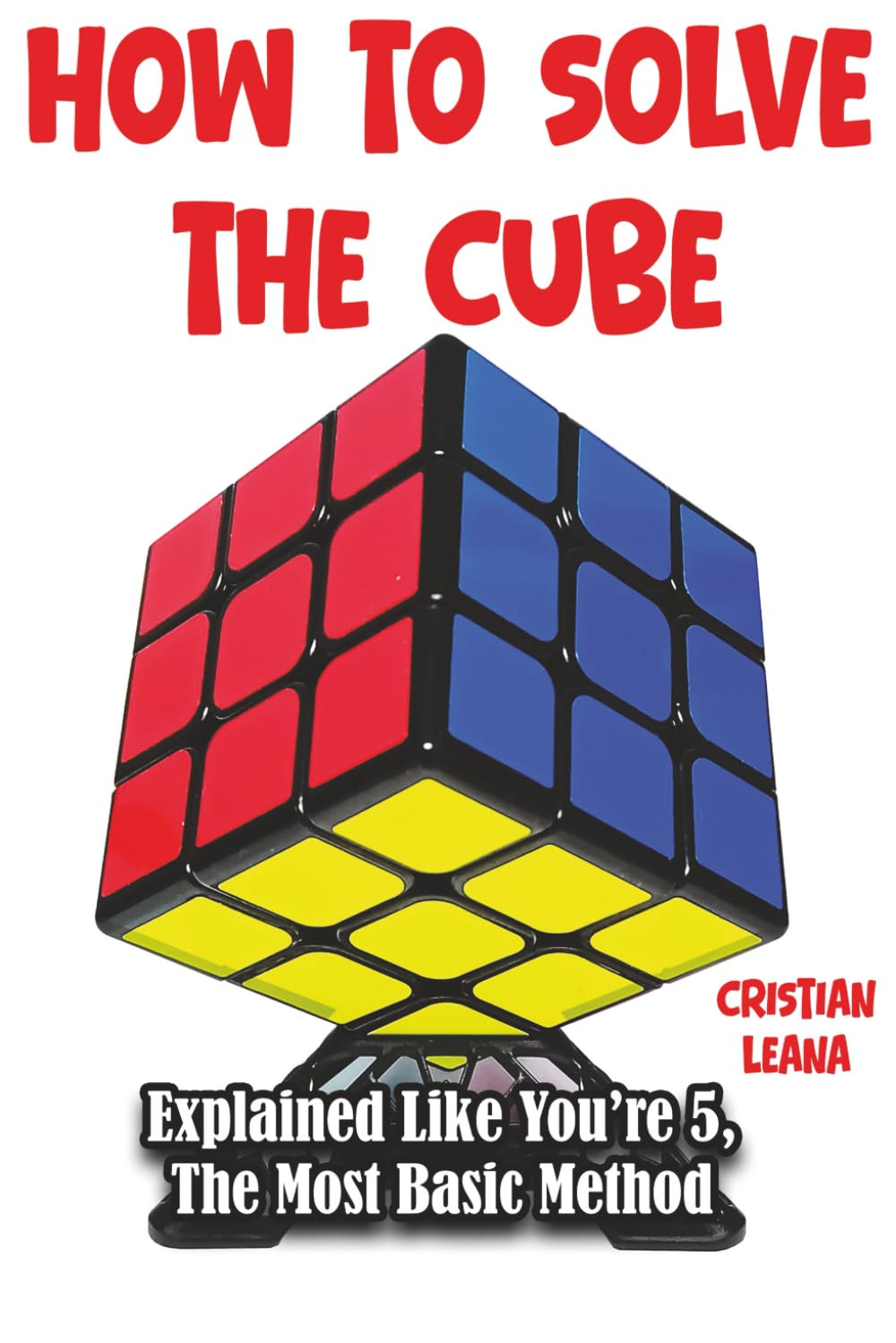 How To Solve The Cube: Explained Like You're 5, The Most Basic Method