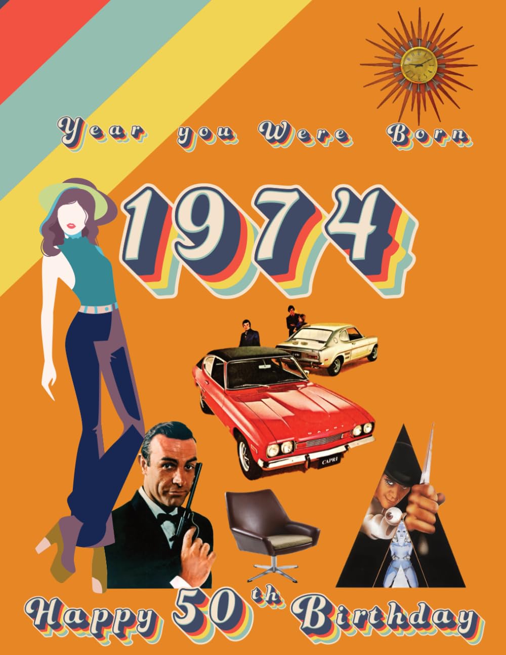 Year You Were Born 1974 | Happy 50th Birthday: Fun fact & trivia book all about the year you were born 1974. The perfect gift for women and mens 50th Birthday. (The Year You Were Born Book Series)