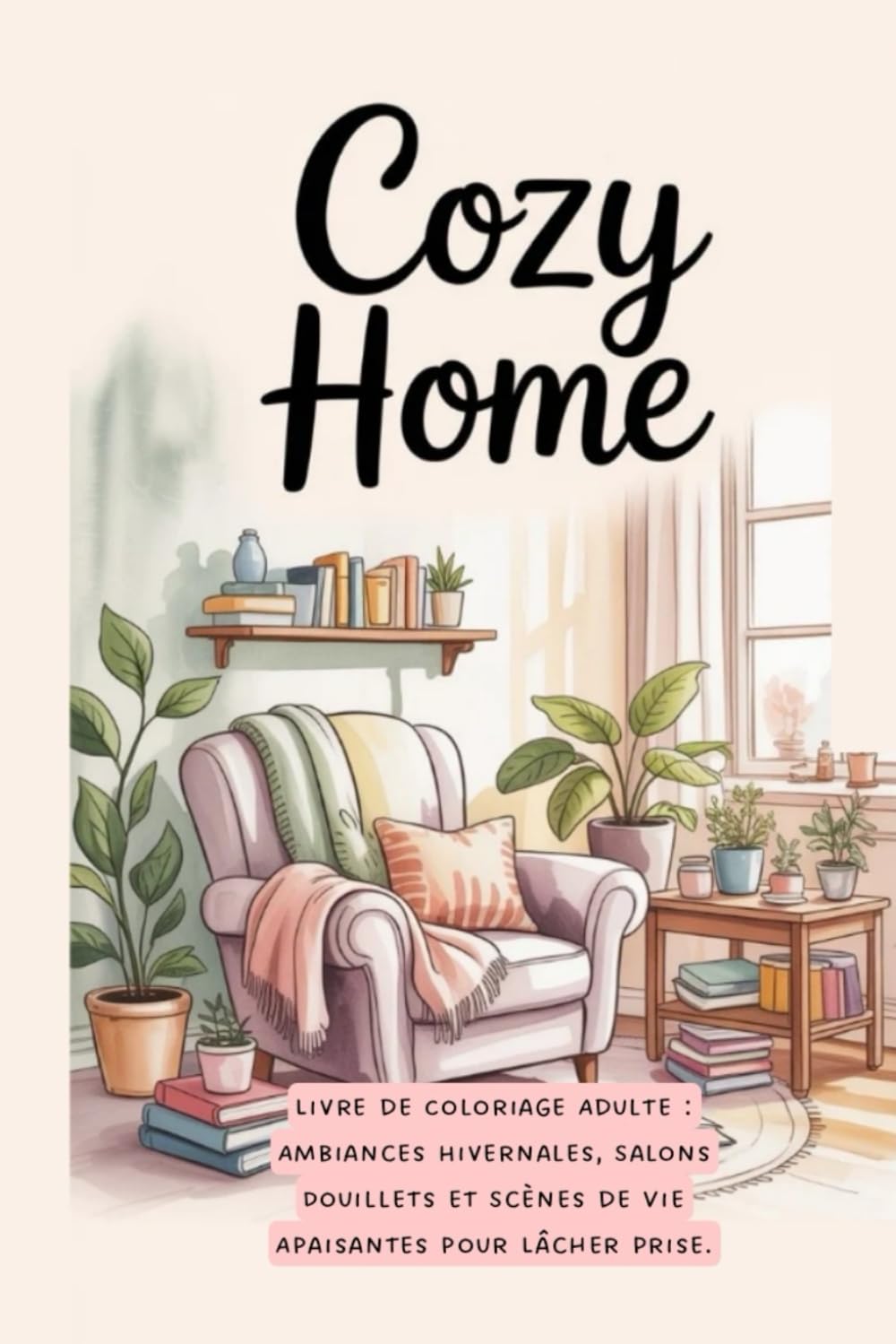 COZY HOME: Livre de Coloriage pour Adultes : Intérieurs Hygge, Coins Lecture Chaleureux et Espaces Minimalistes pour la Détente et l'Anti-Stress.