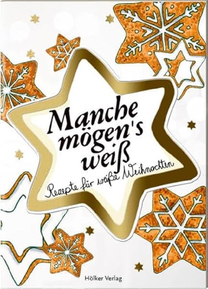 Manche mögen's weiß: Rezepte für weiße Weihnachten (Der kleine Küchenfreund)