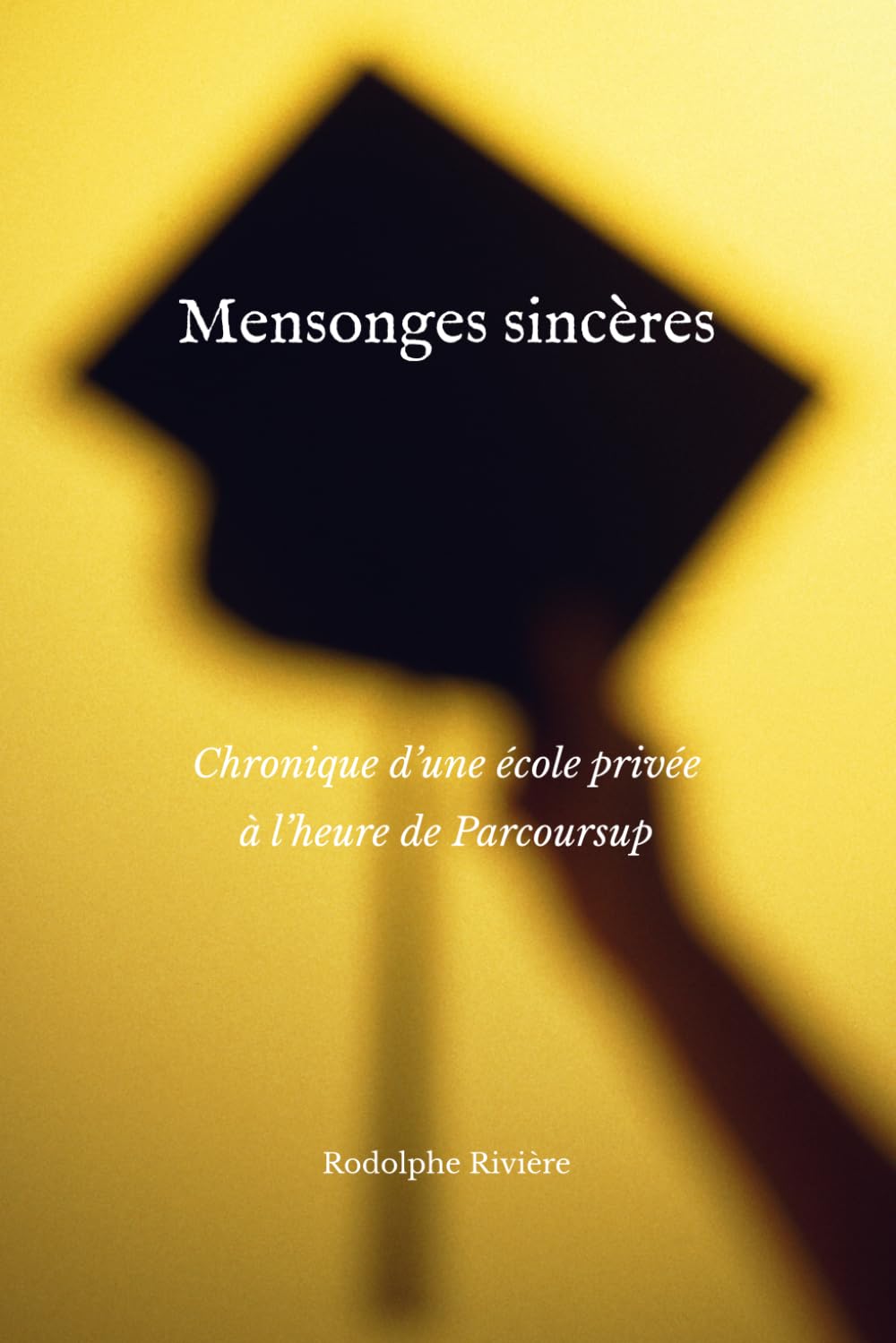 Mensonges sincères: Chronique d’une école privée à l’heure de Parcoursup