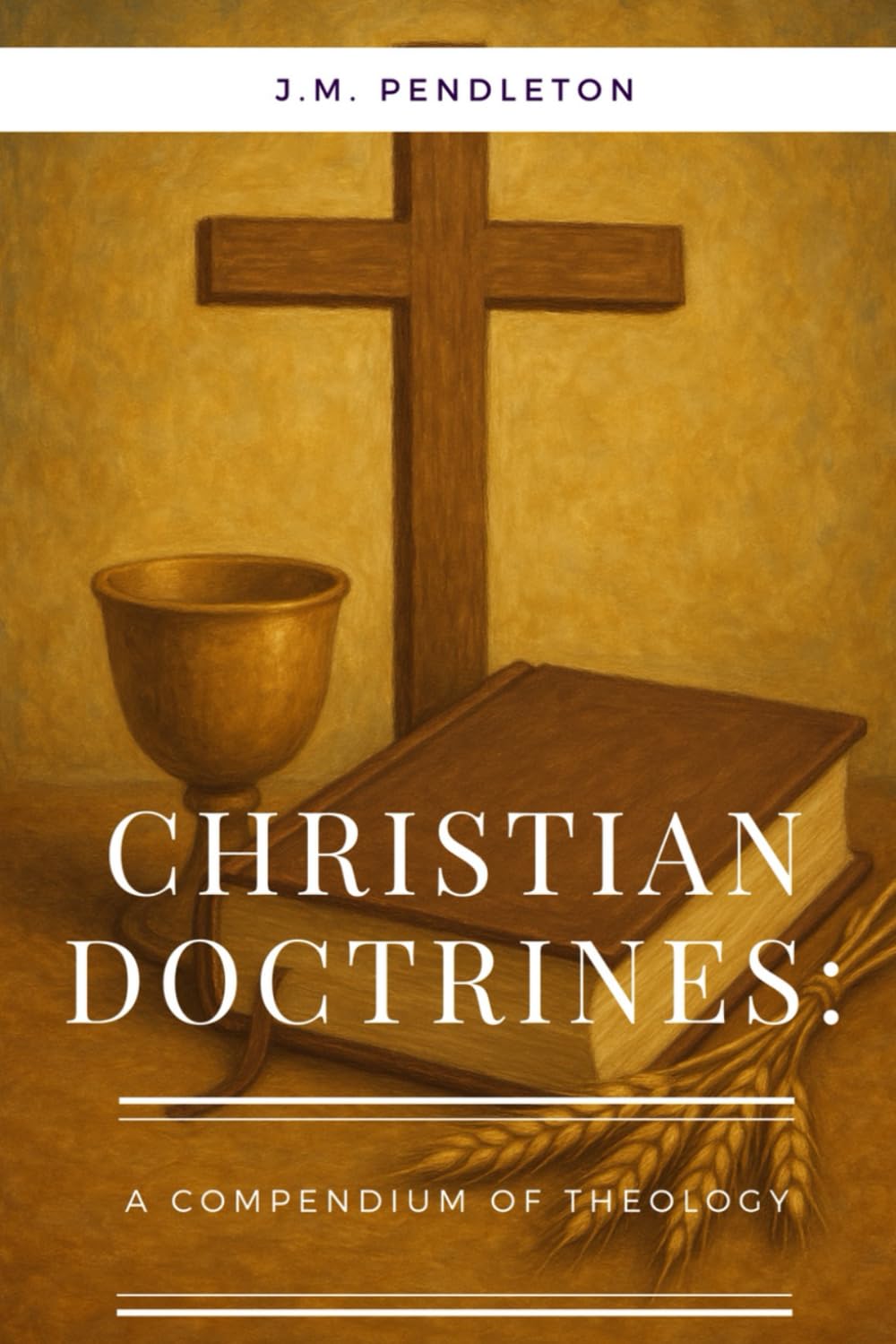Christian Doctrines: A Compendium of Theology
