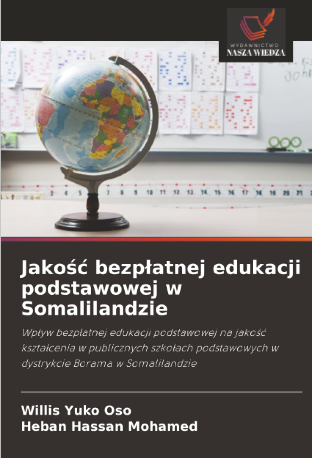 Jakość bezpłatnej edukacji podstawowej w Somalilandzie: Wpływ bezpłatnej edukacji podstawowej na jakość kształcenia w publicznych szkołach ... w dystrykcie Borama w Somalilandzie