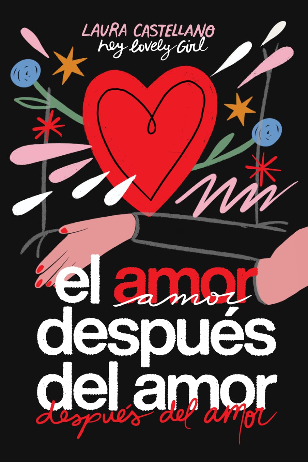 El amor después del amor después del amor: Poemas e ilustraciones sobre el duelo, el amor y volver a encontrarse