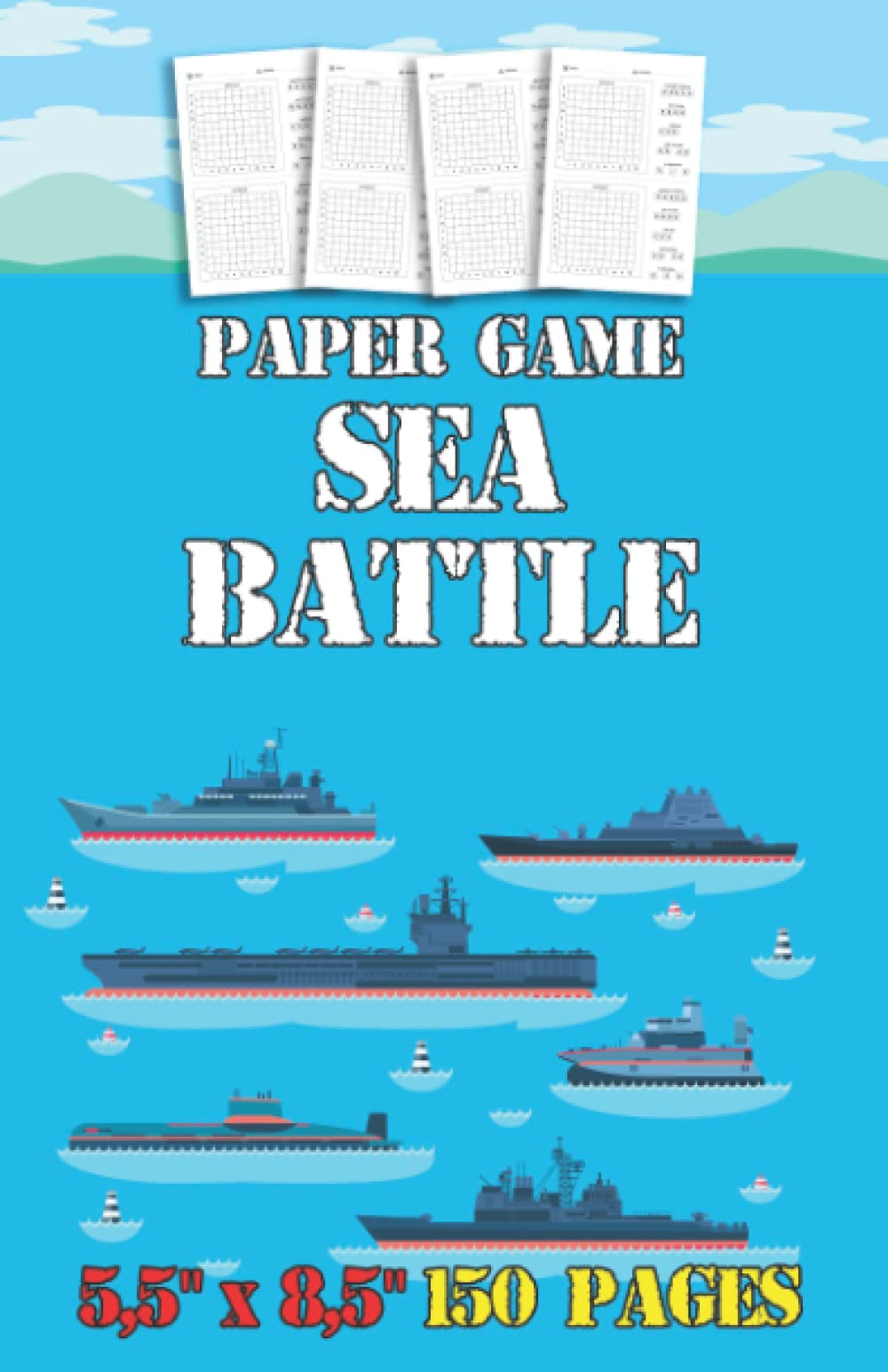 Paper Game Sea Battle 150 pages 5,5 x 8,5 inches: Battleship Paper Game Grid War Classic Traditional Game Travel Papers Games Book Pen for Kids Activity and Adults